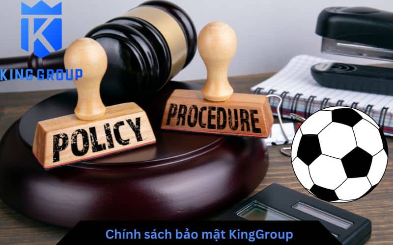 Chính sách bảo mật KingGroup