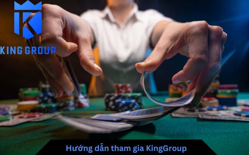 Hướng dẫn tham gia KingGroup