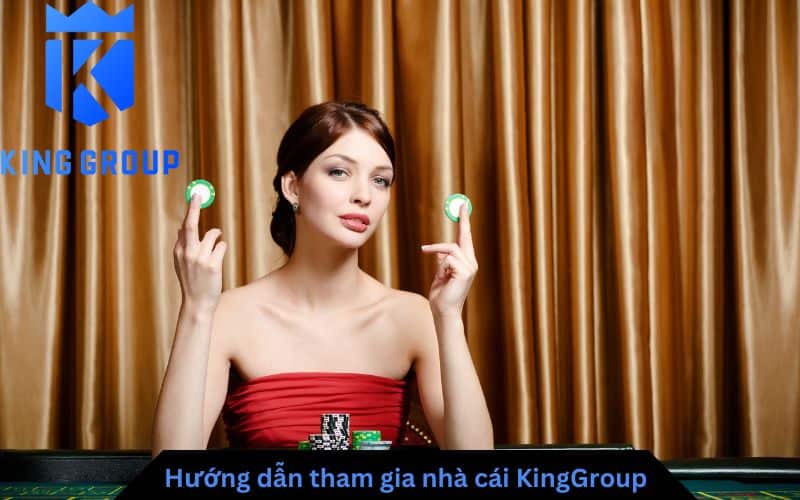 Hướng dẫn tham gia nhà cái KingGroup