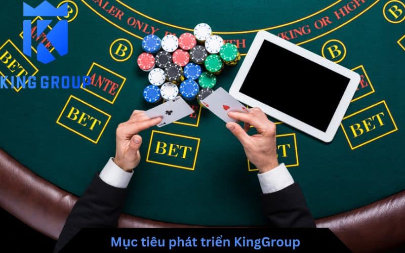 Mục tiêu phát triển KingGroup