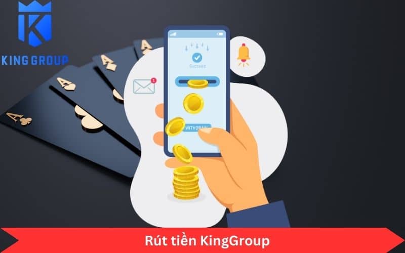 Rút tiền KingGroup